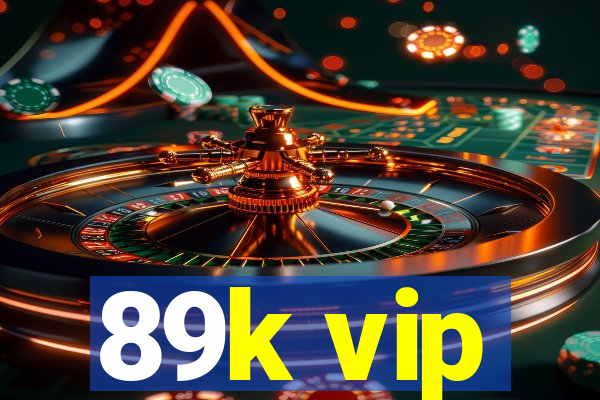 89k vip